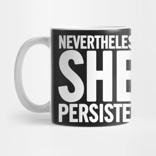 Nevertheless She Persisted Mug